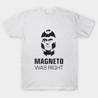 Magneto Was Right T-Shirt